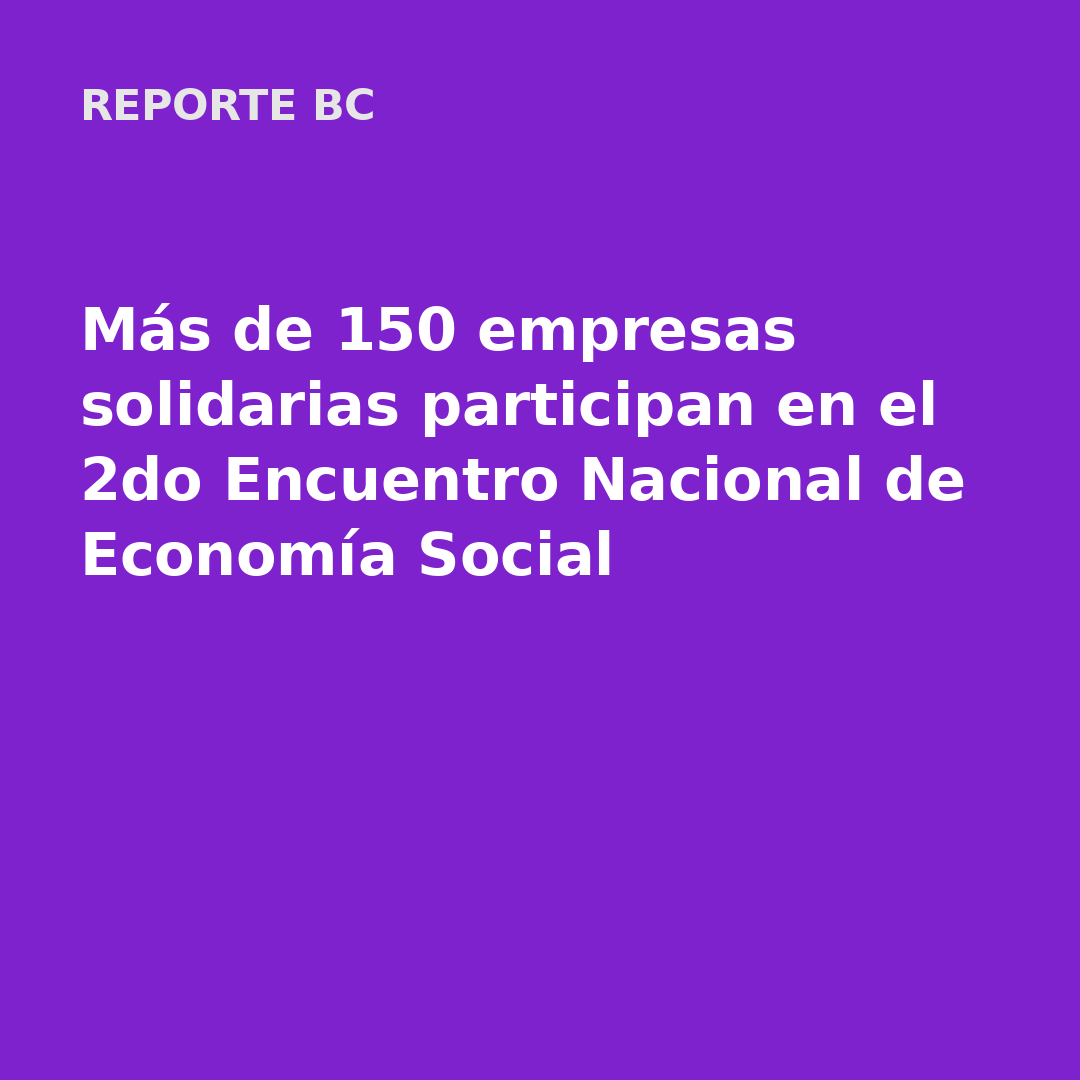 Más de 150 empresas solidarias participan en el 2do Encuentro Nacional de Economía Social