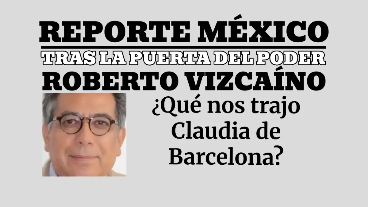  TRAS LA PUERTA DEL PODER: ¿Qué nos trajo Claudia de Barcelona?