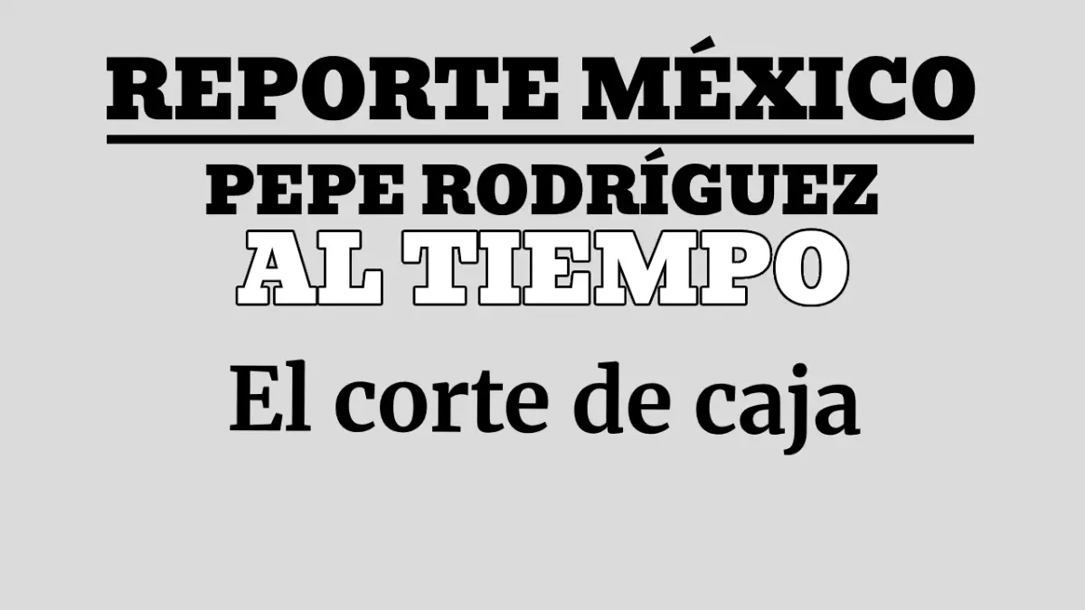 Al tiempo... El corte de caja
