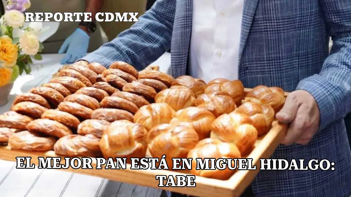 EL MEJOR PAN ESTÁ EN MIGUEL HIDALGO: TABE