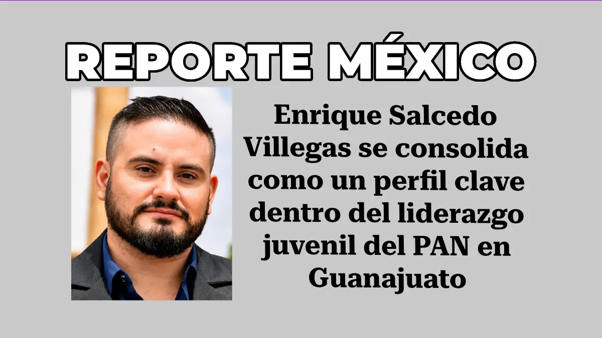 Enrique Salcedo Villegas se consolida como un perfil clave dentro del liderazgo juvenil del PAN en Guanajuato
