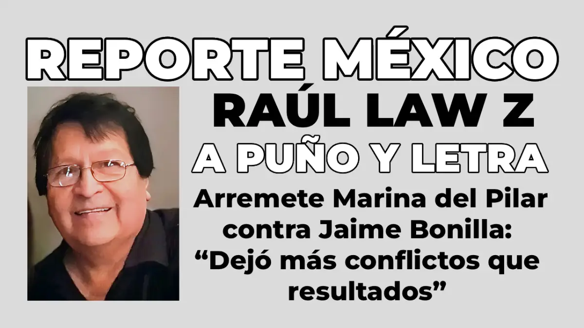 A PUÑO Y LETRA: Arremete Marina del Pilar contra Jaime Bonilla: “Dejó más conflictos que resultados” 