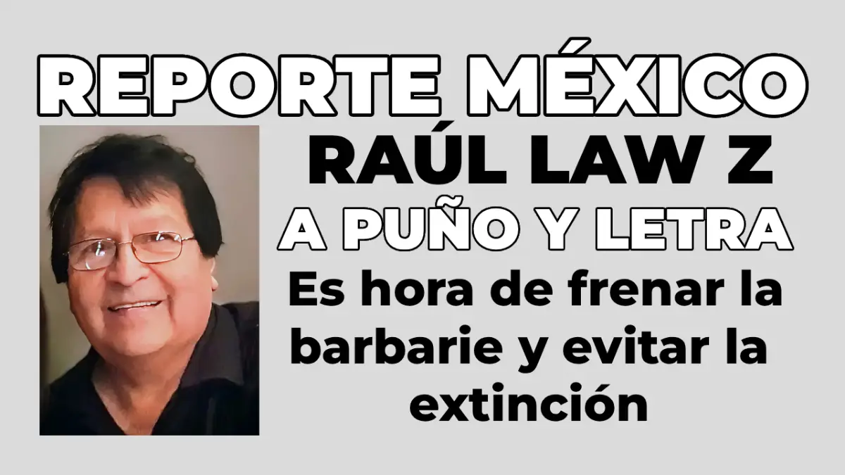 A PUÑO Y LETRA: Es hora de frenar la barbarie y evitar la extinción 
