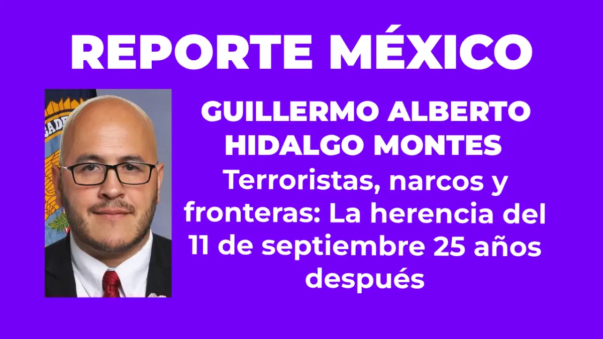 Terroristas, narcos y fronteras: La herencia del 11 de septiembre 25 años después