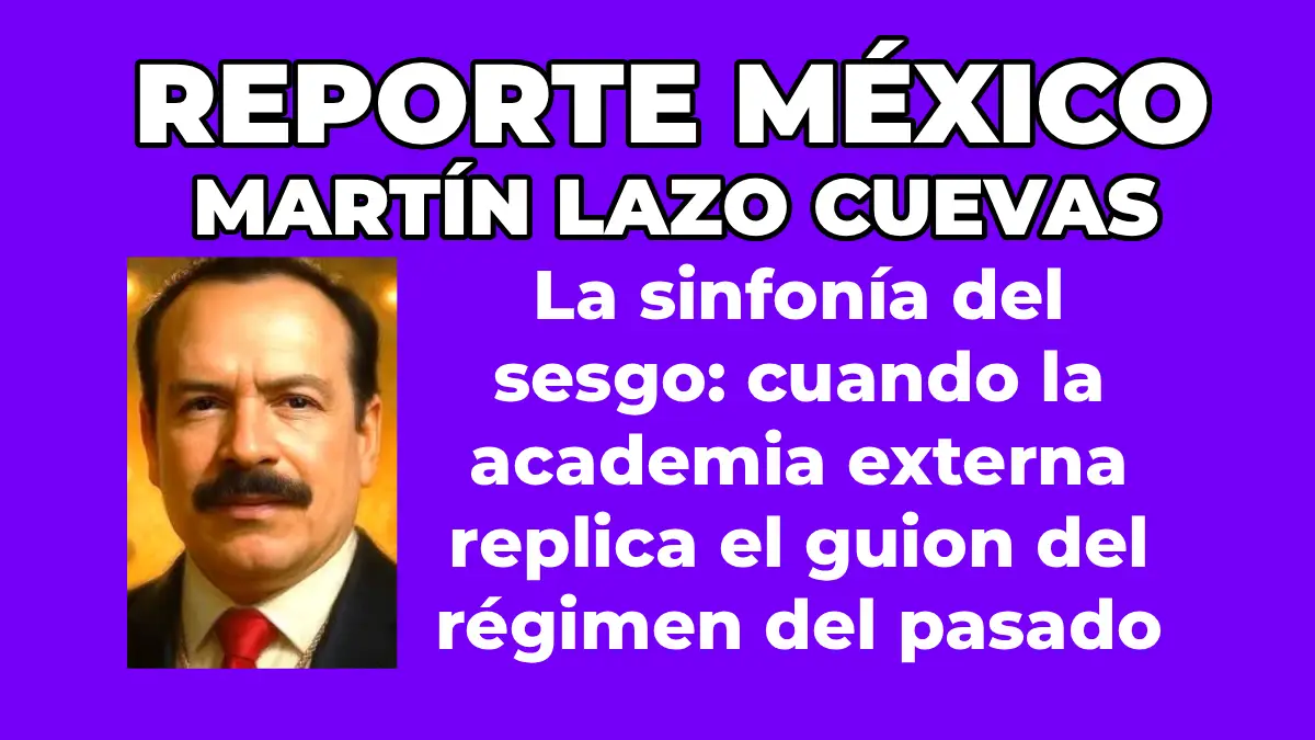 MARTÍN LAZO CUEVAS: La sinfonía del sesgo: cuando la academia externa replica el guion del régimen del pasado